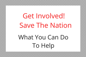 Get Involved in Saving The Nation! What you can do to help.